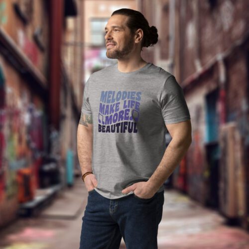 Melodies Make Life More Beautiful T-Shirt